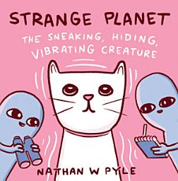 Icon image Strange Planet: The Sneaking, Hiding, Vibrating Creature