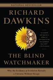 Icon image The Blind Watchmaker: Why the Evidence of Evolution Reveals a Universe without Design