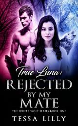Icon image True Luna: Rejected By My Mate
