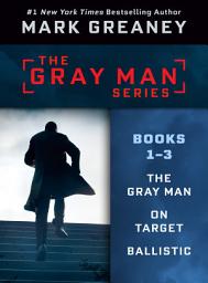 Icon image Mark Greaney's Gray Man Series: Books 1-3: THE GRAY MAN, ON TARGET, BALLISTIC