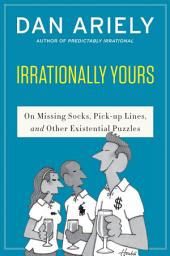 Icon image Irrationally Yours: On Missing Socks, Pickup Lines, and Other Existential Puzzles