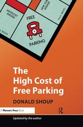 Icon image The High Cost of Free Parking: Updated Edition