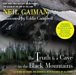 Icon image The Truth Is a Cave in the Black Mountains (Enhanced Multimedia Edition): A Tale of Travel and Darkness with Pictures of All Kinds