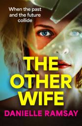 The Other Wife: A BRAND NEW completely addictive, compelling psychological thriller from BESTSELLER Danielle Ramsay for 2024 белгішесінің суреті