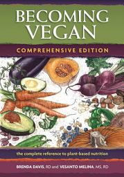 Ikoonipilt Becoming Vegan: The Complete Reference to Plant-Base Nutrition, Comprehensive Edition