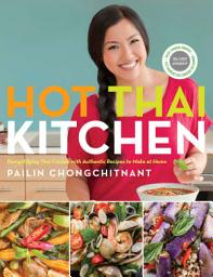 Icon image Hot Thai Kitchen: Demystifying Thai Cuisine with Authentic Recipes to Make at Home: A Cookbook