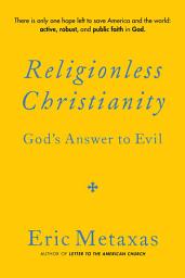 Icoonafbeelding voor Religionless Christianity: God's Answer to Evil