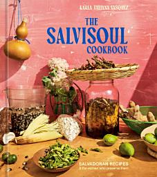 תמונת סמל The SalviSoul Cookbook: Salvadoran Recipes and the Women Who Preserve Them