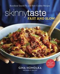 Icon image Skinnytaste Fast and Slow: Knockout Quick-Fix and Slow Cooker Recipes: A Cookbook