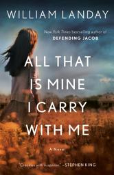 圖示圖片：All That Is Mine I Carry With Me: A Novel
