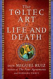 Icon image The Toltec Art of Life and Death: A Story of Discovery