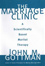 Icon image The Marriage Clinic: A Scientifically Based Marital Therapy