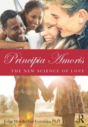 Icon image Principia Amoris: The New Science of Love