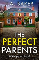 Simge resmi The Perfect Parents: A BRAND NEW gripping psychological thriller with a SHOCKING twist from J A Baker for 2024