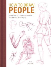 Icon image How to Draw People: Step-by-Step Lessons for Figures and Poses