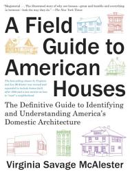 Icon image A Field Guide to American Houses: The Definitive Guide to Identifying and Understanding America's Domestic Architecture