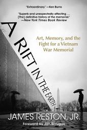 Icon image A Rift in the Earth: Art, Memory, and the Fight for a Vietnam War Memorial