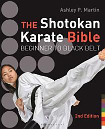 Icon image The Shotokan Karate Bible 2nd edition: Beginner to Black Belt