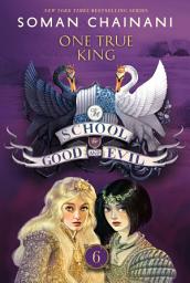 Icon image The School for Good and Evil #6: One True King: Now a Netflix Originals Movie