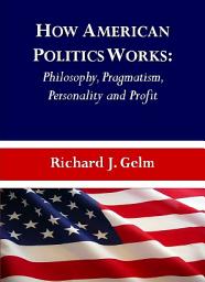 Imagen de ícono de How American Politics Works: Philosophy, Pragmatism, Personality and Profit