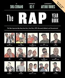 Icon image The Rap Year Book: The Most Important Rap Song From Every Year Since 1979, Discussed, Debated, and Deconstructed