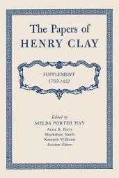 Icon image The Papers of Henry Clay: Supplement 1793–1852