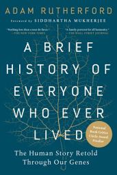 Icon image A Brief History of Everyone Who Ever Lived: The Human Story Retold Through Our Genes