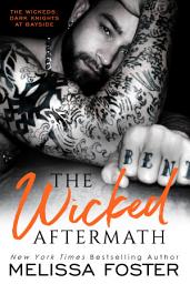 Icon image The Wicked Aftermath (The Wickeds: Dark Knights at Bayside #2) Love in Bloom Steamy Contemporary Romance