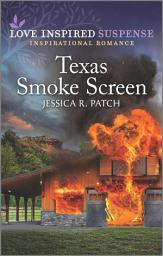 Icon image Texas Smoke Screen: An Uplifting Romantic Suspense