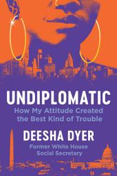 Відарыс значка "Undiplomatic: How My Attitude Created the Best Kind of Trouble"