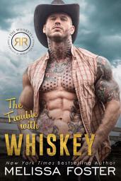 The Trouble with Whiskey (The Whiskeys: Dark Knights at Redemption Ranch) Love in Bloom Steamy Contemporary Romance: Dare Whiskey ikonoaren irudia