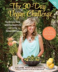 Slika ikone The 30-Day Vegan Challenge (New Edition): The Ultimate Guide to Eating Healthfully and Living Compassionately