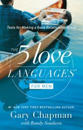 Icon image The 5 Love Languages for Men: Tools for Making a Good Relationship Great