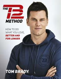 Imagem do ícone The TB12 Method: How to Achieve a Lifetime of Sustained Peak Performance