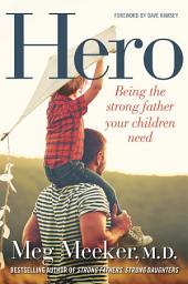 Icon image Hero: Being the Strong Father Your Children Need