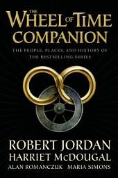 Icon image The Wheel of Time Companion: The People, Places, and History of the Bestselling Series