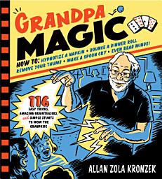 Icon image Grandpa Magic: 116 Easy Tricks, Amazing Brainteasers, and Simple Stunts to Wow the Grandkids