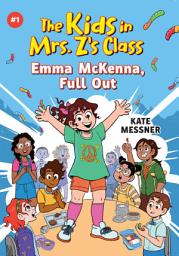 Icon image Emma McKenna, Full Out (The Kids in Mrs. Z's Class #1)