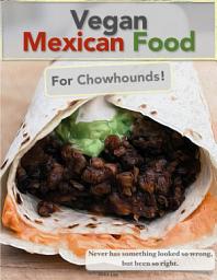 Icon image Vegan Mexican Food For Chowhounds!