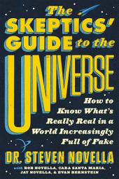 Icon image The Skeptics' Guide to the Universe: How to Know What's Really Real in a World Increasingly Full of Fake