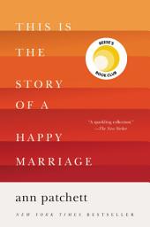 Icon image This Is the Story of a Happy Marriage: A Reese's Book Club Pick