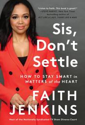 Icon image Sis, Don't Settle: How to Stay Smart in Matters of the Heart
