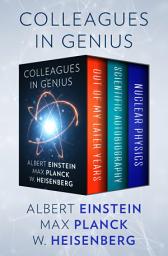Icon image Colleagues in Genius: Out of My Later Years, Scientific Autobiography, and Nuclear Physics