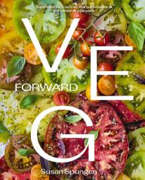Imagem do ícone Veg Forward: Super-Delicious Recipes that Put Produce at the Center of Your Plate