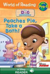 Icon image World of Reading: Doc McStuffins: Peaches Pie, Take a Bath!: A Disney Read-Along (Level Pre-1)