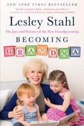 Icon image Becoming Grandma: The Joys and Science of the New Grandparenting