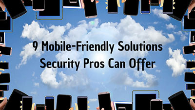 9 Mobile-Friendly Solutions Security Pros Can Offer