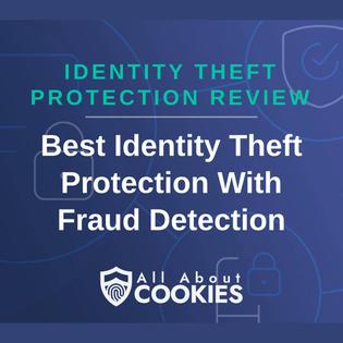 A blue background with images of locks and shields with the text &quot;Identity Theft Protection Review Best Identity Theft Protection With Fraud Detection&quot; and the All About Cookies logo. 