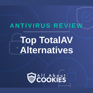 A blue background with images of locks and shields with the text “Antivirus Review Top TotalAV Alternatives” and the All About Cookies logo.