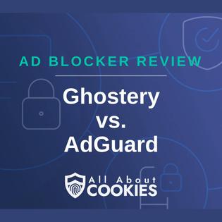 A blue background with images of locks and shields and the text &quot;Ghostery vs. AdGuard&quot;